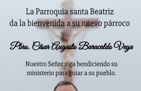 Pbro. César Augusto Baracaldo Vega nuevo párroco Santa Beatriz